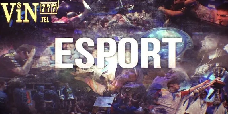 Tổng quan về sân chơi E-Sports VIN777