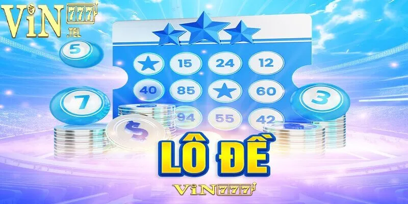 Tổng quan thông tin về chuyên mục Lô đề VIN777